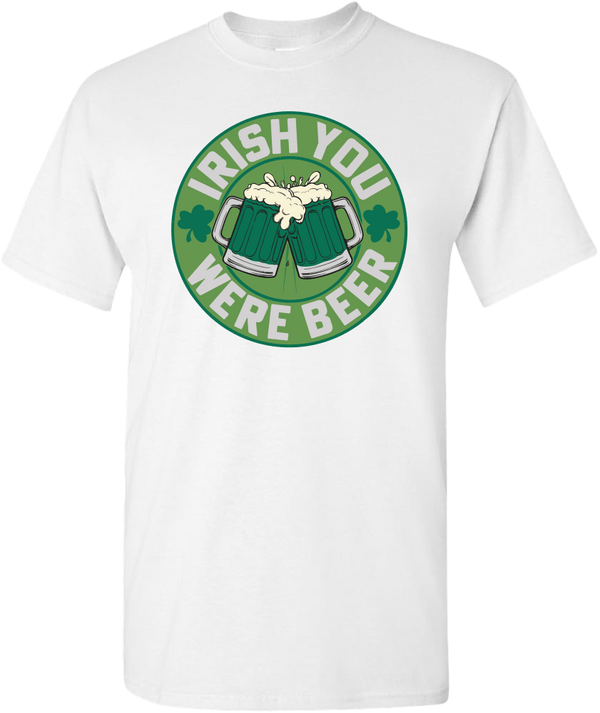 St. Patrick's Day - Irish You Were Beer Shirt
